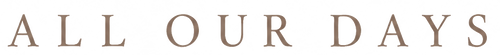 The words 'ALL OUR DAYS' in a brown serif typeface on a solid white background.